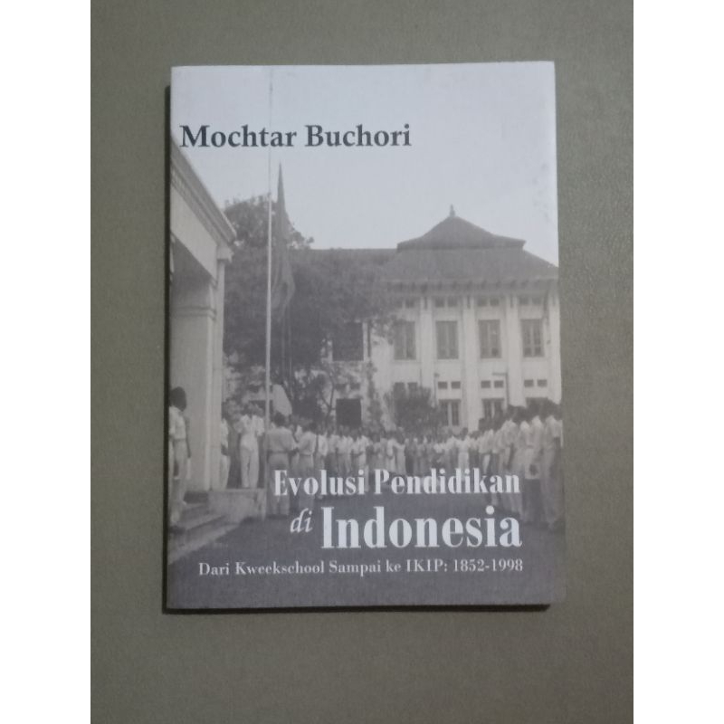 Buku evolusi pendidikan di Indonesia dari kweekschool sampai ke ikip 1852-1998