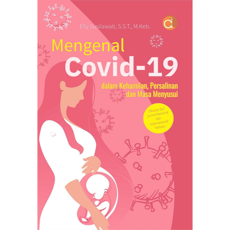 Buku Mengenal Covid-19 dalam Kehamilan, Persalinan dan Masa Menyusui dikutip dari Jurnal Nasional da