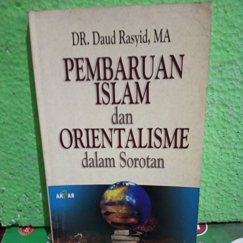 PEMBARUAN ISLAM dan ORIENTALISME dalam Sorotan / Original