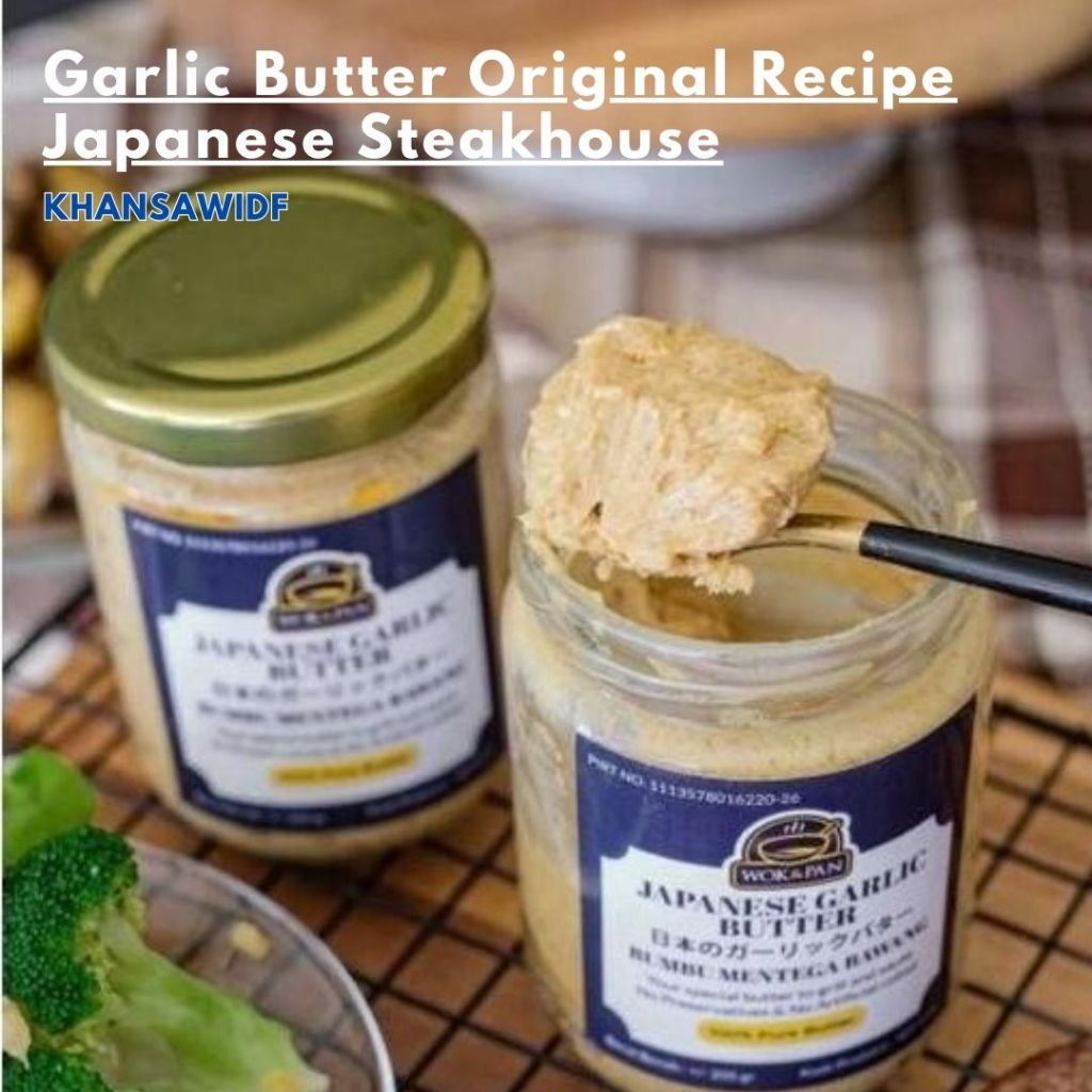 

Garlic Butter Original Recipe Japanese Steakhouse Bikin Masakan Jadi Lebih Nikmat