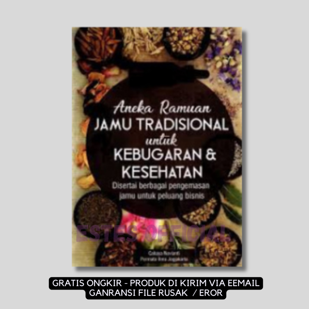 

[ ID4692 ] Aneka Ramuan Jamu Tradisional Untuk Kebugaran & Kesehatan; Disertai Berbagai Pengemasan Jamu Untuk Peluang Bisnis