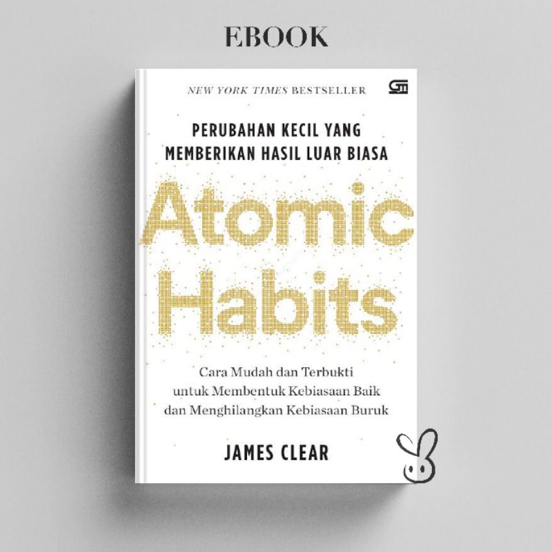 

[ID110] Atomic Habits : Perubahan Kecil - James Clear