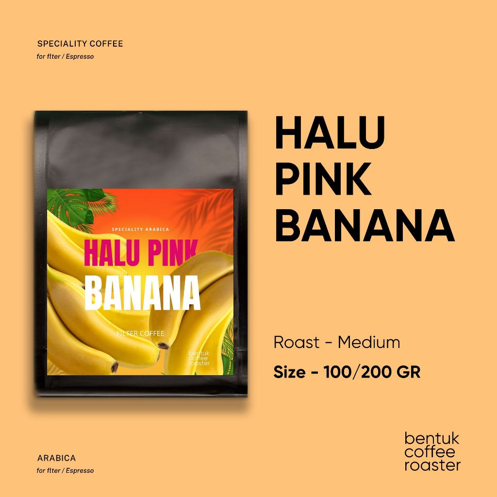 

Kopi Arabika Halu Pink Banana by Bentuk Coffee Roaster