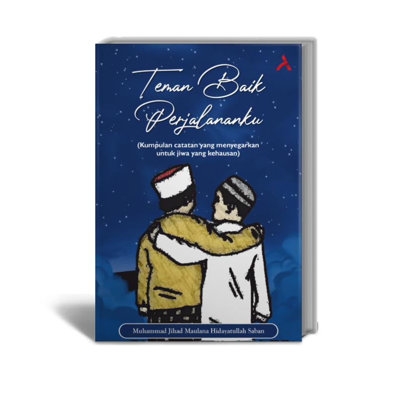 Teman Baik Perjalananku (Kumpulan Catatan Yang Menyegarkan Untuk Jiwa Yang Kehausan) - Muhammad Jiha