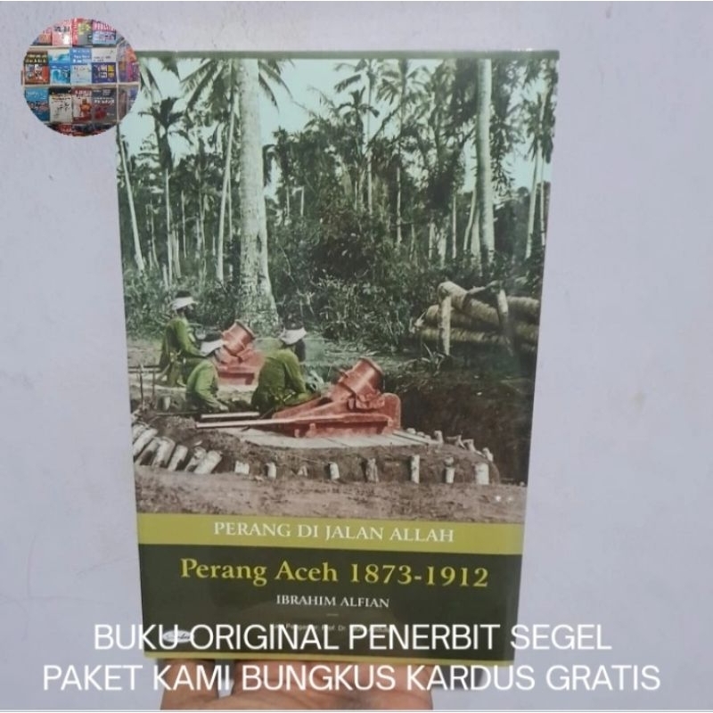 Perang di Jalan Allah: Perang Aceh 1873-1912 - Ibrahim Alfian Buku Original