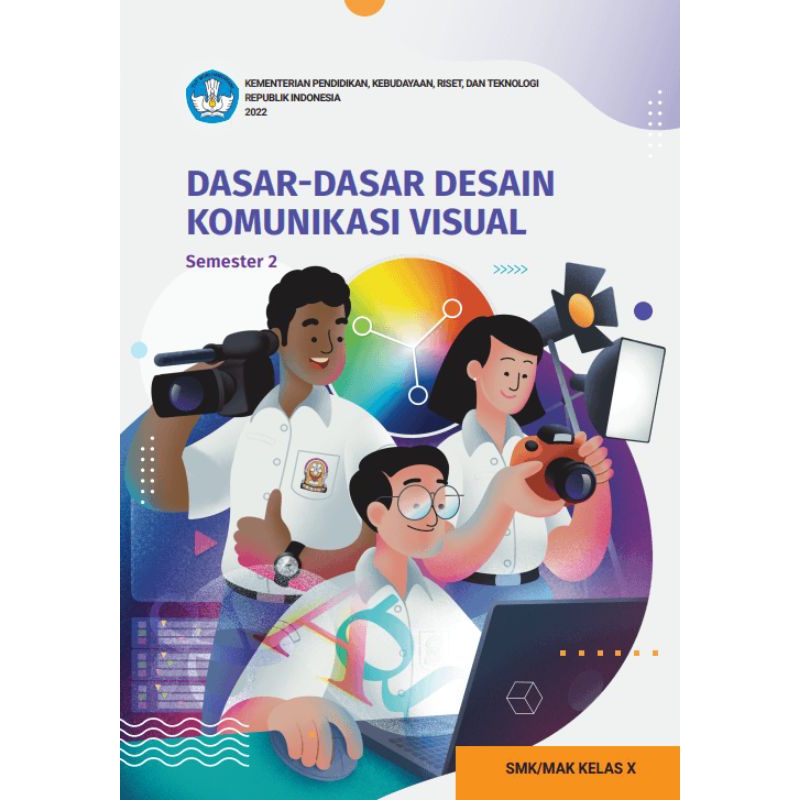 

BUKU SISWA DASAR - DASAR DESAIN KOMUNIKASI VISUAL SEMESTER 2 SMK/MAK KELAS 10