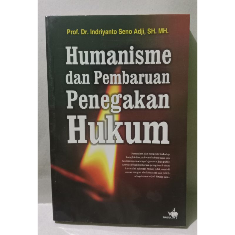 Humanisme dan Pembaruan Penegakan Hukum Prof. Dr. Indriyanto Seno Adji, SH.,MH.