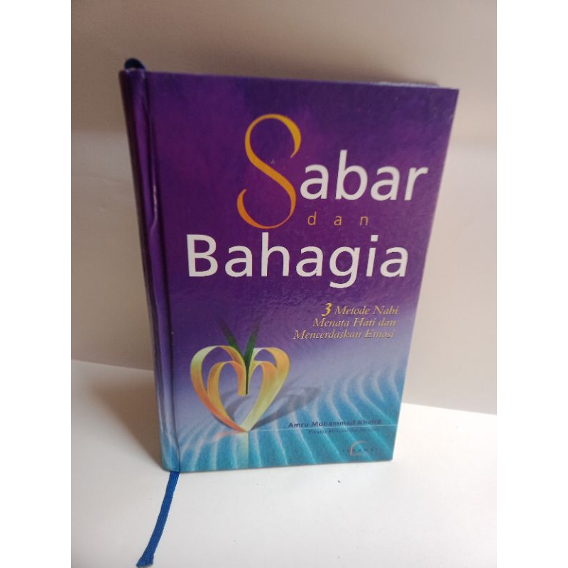 BUKU ASLI SABAR DAN BAHAGIA 3 METODE NABI MENATA HATI DAN MENCERDASKAN EMOSI AMRU MUHAMMAD KHALID