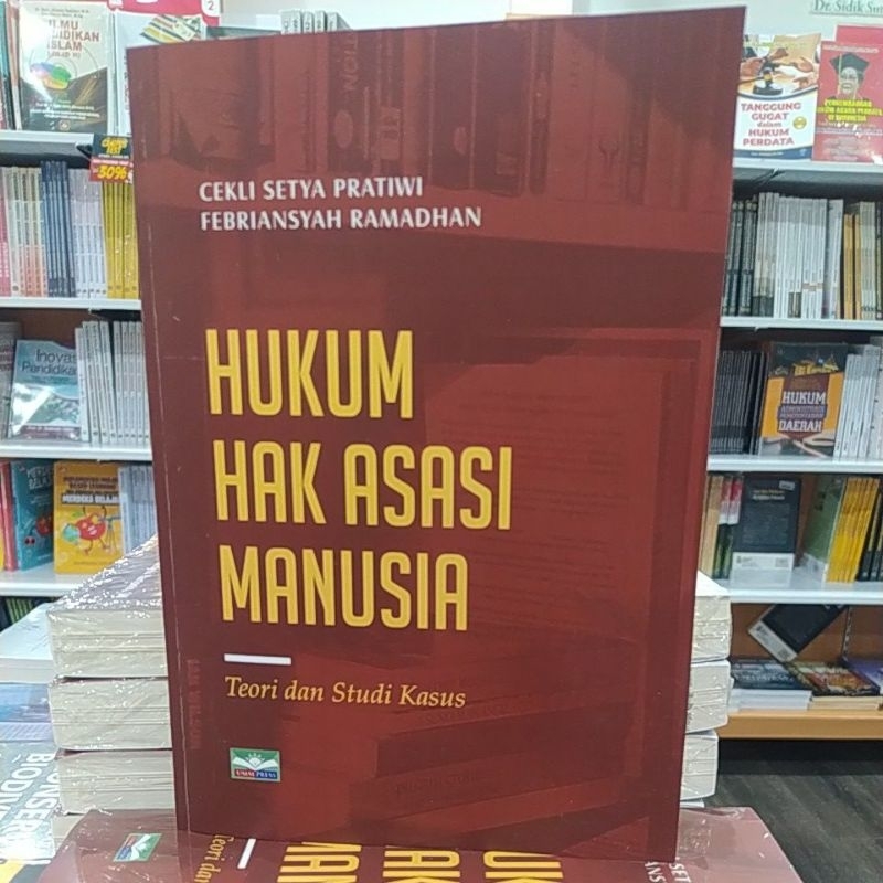 HUKUM HAK ASASI MANUSIA: TEORI DAN STUDI KASUS - CEKLI SETYA PRATIWI