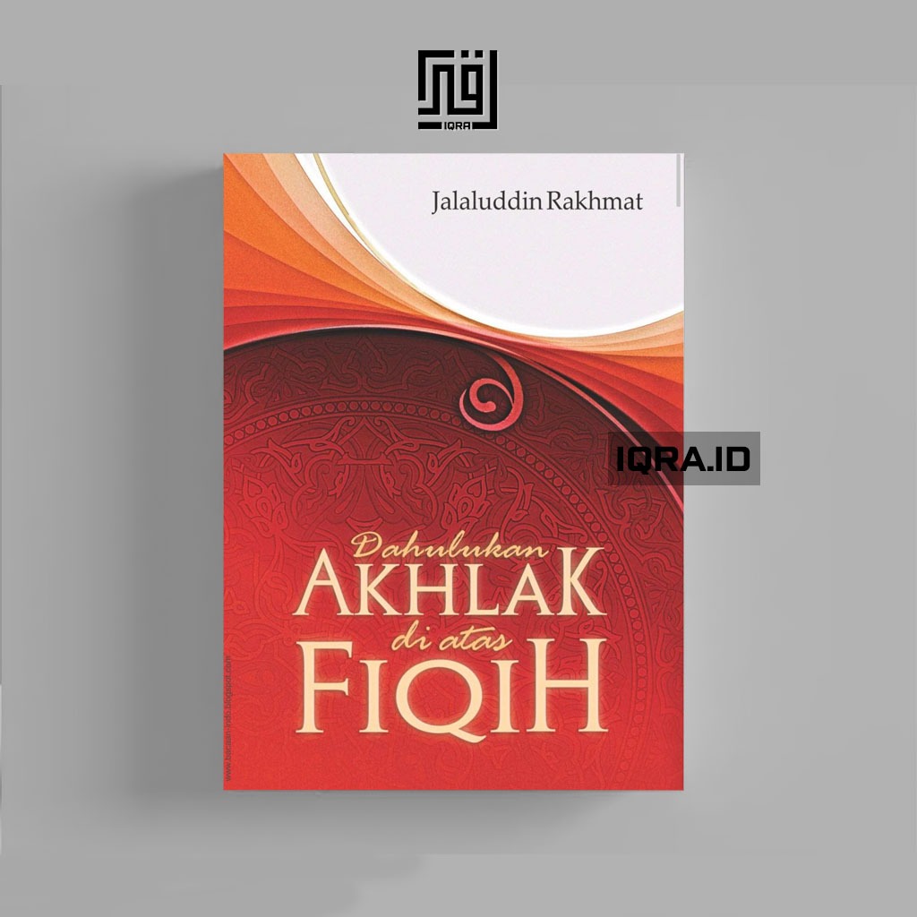 

[0596] Dahulukan Akhlak di atas Fiqih - Jalaluddin Rakhmat