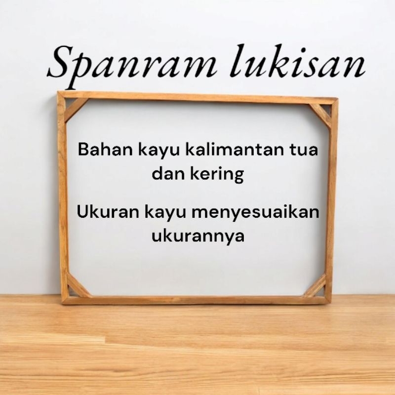

spanram untuk canvas, bahan kayu kalimantan tua, yang kuat dan tahan rayap.