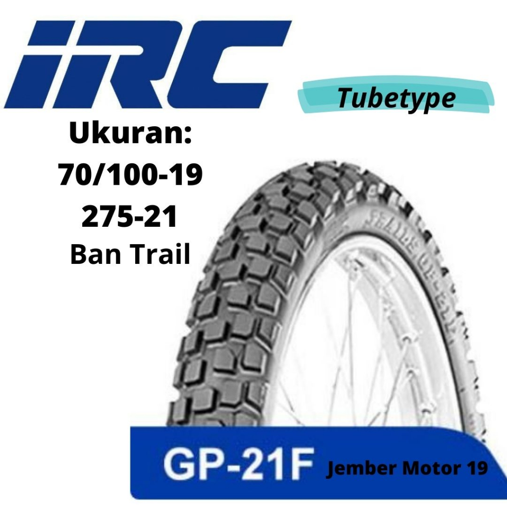 BAN LUAR MOTOR IRC GP 21-F 70/100-19 DAN 275-21 TUBETYPE (BAN LUAR KLX CRF/ BAN TRAIL) GP21-F