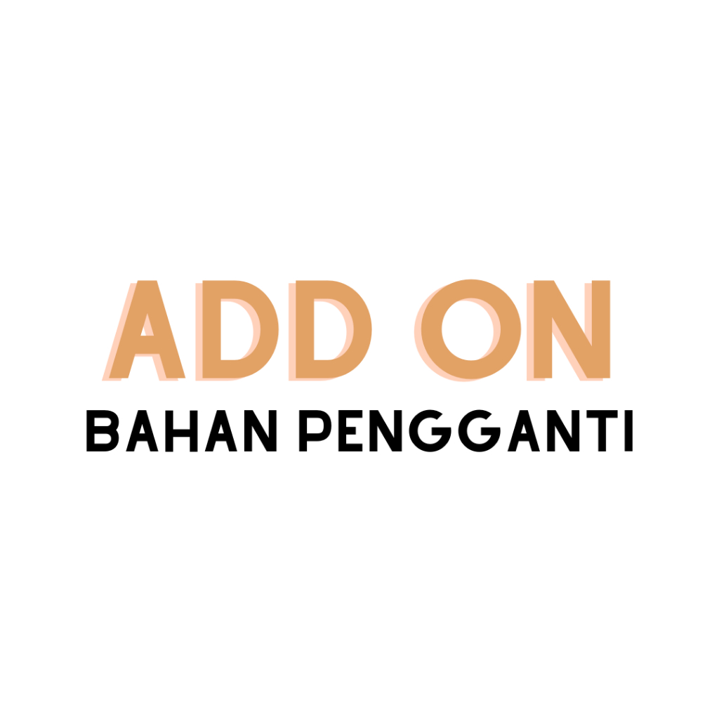 

Add On - Bahan Pengganti