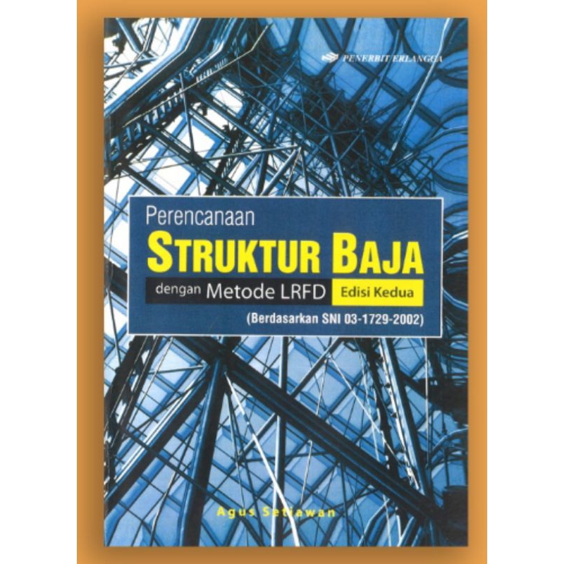 Perencanaan Struktur Baja Dengan Metode LRFD, Edisi 2  - Agus Setiawan. Original