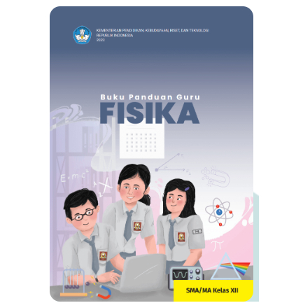 BUKU PANDUAN GURU FISIKA KELAS 12 SMA/SMK/MA KURIKULUM MERDEKA