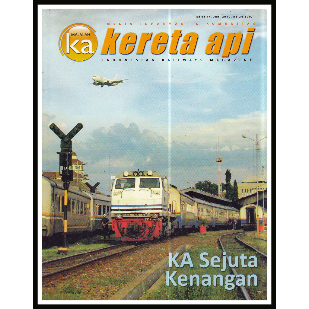 MAJALAH KERETA API EDISI 47, JUNI 2010 - KA SEJUTA KENANGAN