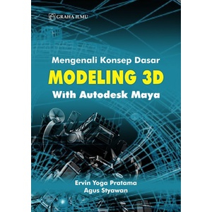 Buku Mengenali Konsep Dasar Modeling 3D With Autodesk Maya