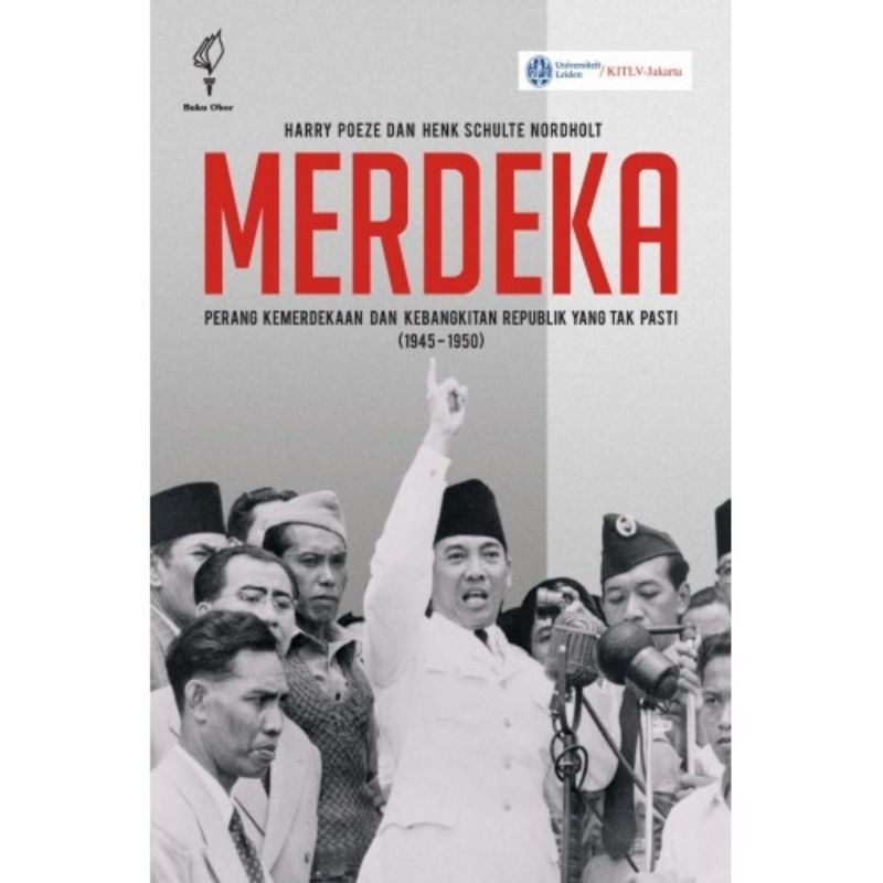Merdeka: Perang Kemerdekaan dan Kebangkitan Republik yang Tak Pasti (1945-1950)