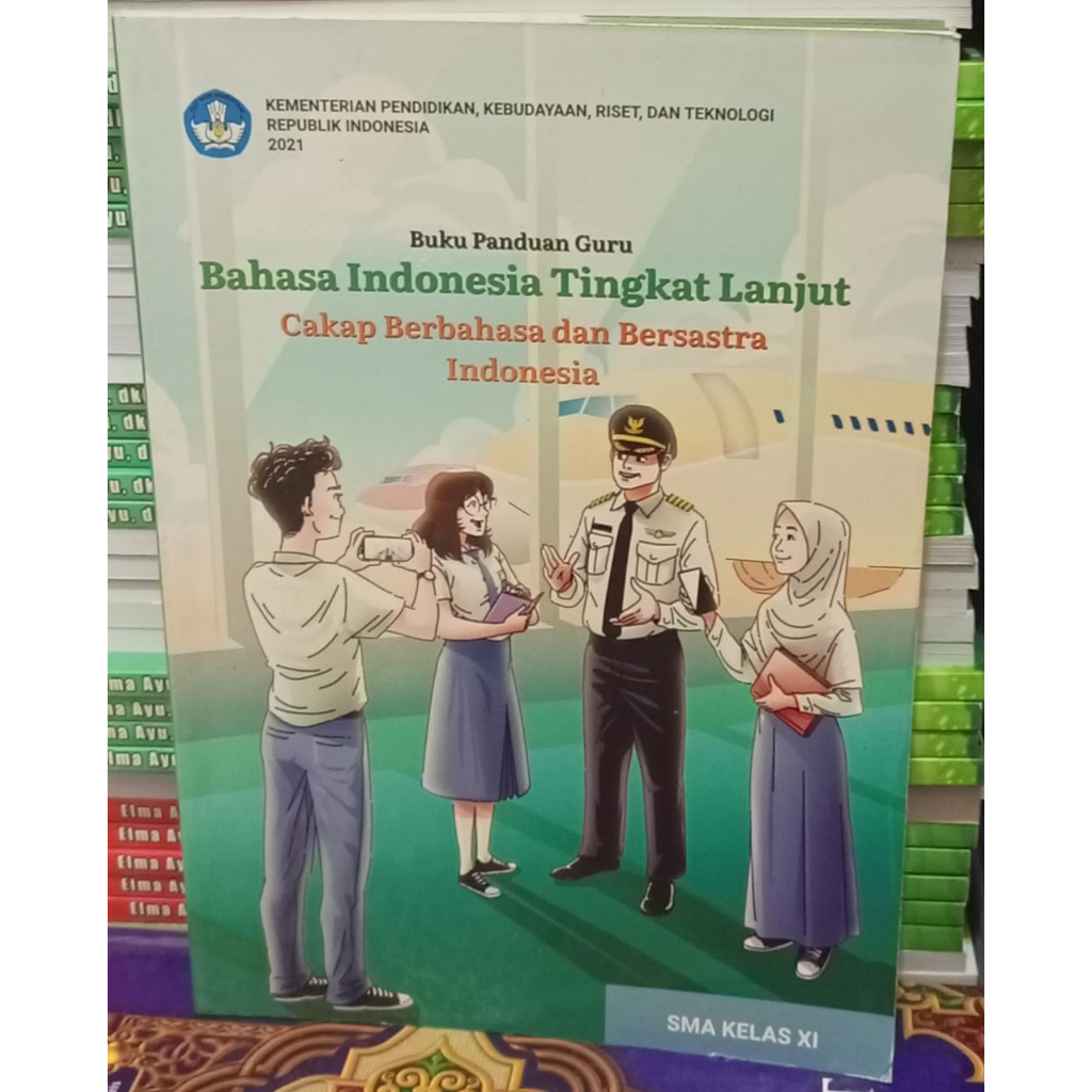 BUKU PANDUAN GURU BAHASA INDONESIA TINGKAT LANJUT CAKAP BERBAHASA & BERSASTRA INDONESIA KELAS 11 - K