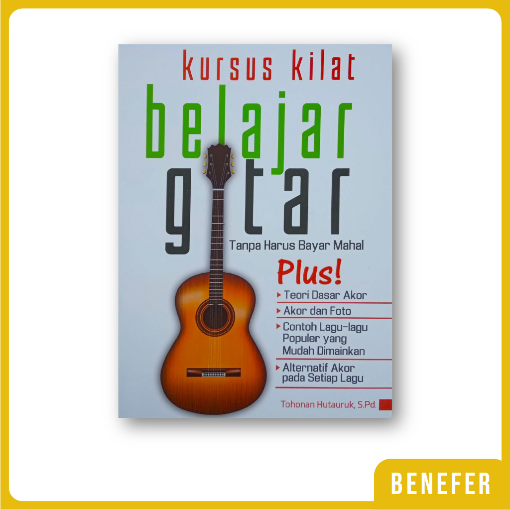 Buku Kursus Kilat Belajar Gitar Tanpa Harus Bayar Mahal (Edisi Refresh)