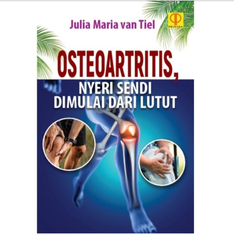 

BUKU ORIGINAL OSTEOARTRITIS NYERI SENDI DIMULAI DARI LUTUT JULIA MARIA PRENADA