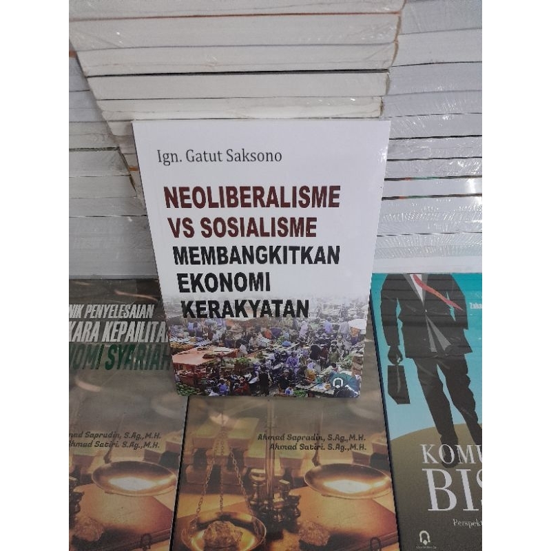 BUKU NEOLIBERALISME VS SOSIALISME MEMBANGKITKAN EKONOMI KERAKYATAN - IGN GATUT SAKSONO