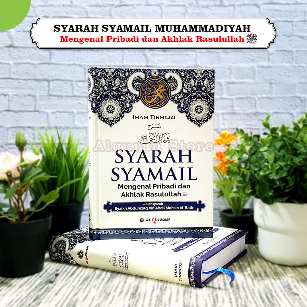 [COD] Buku Syarah Syamail Muhammadiyah / Syamail Nabi / Buku Syamail Tirmidzi Mengenal Pribadi Nabi