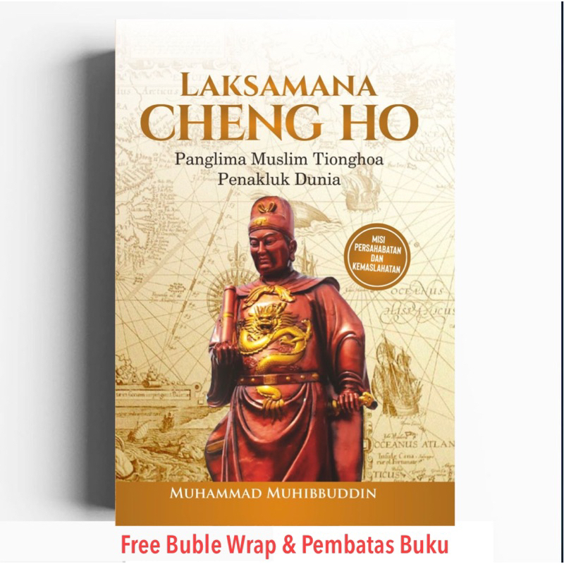 LAKSAMANA CHENG HO Panglima Muslim Tionghoa Penakluk Dunia