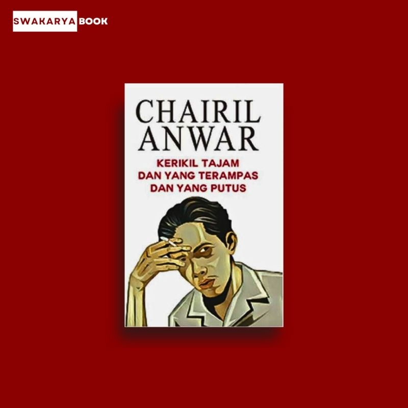 Buku Puisi Chairil Anwar – Kerikil Tajam Dan Yang Terampas Dan Yang Putus