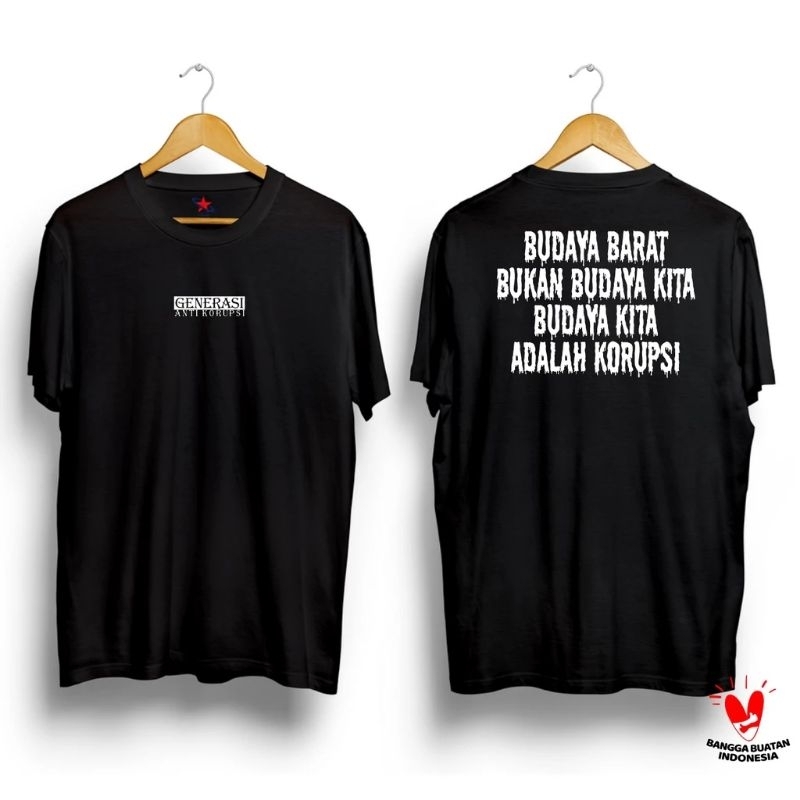 KAOS ANTI KORUPSI BUDAYA BARAT BUKAN BUDAYA KITA BUDAYA KITA ADALAH KORUPSI