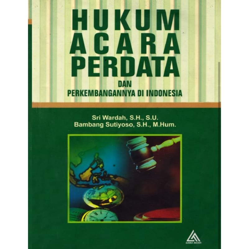 

HUKUM ACARA PERDATA dan Perkembagannya di Indonesia by SRI WARDAH
