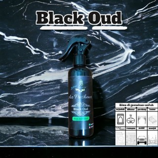 Black Oud Air Freshener Parfum Ambal Strong Versi 250ml Non Alkohol Pengharum Ruangan karpet sejadah
