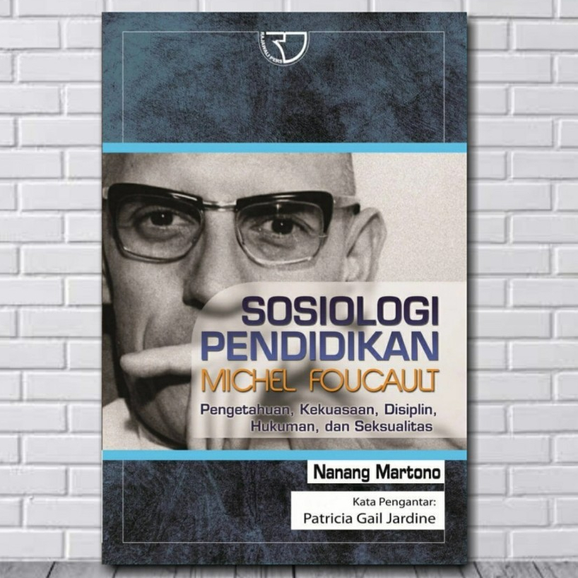 Sosiologi Pendidikan Michel Foucault – Nanang Martono