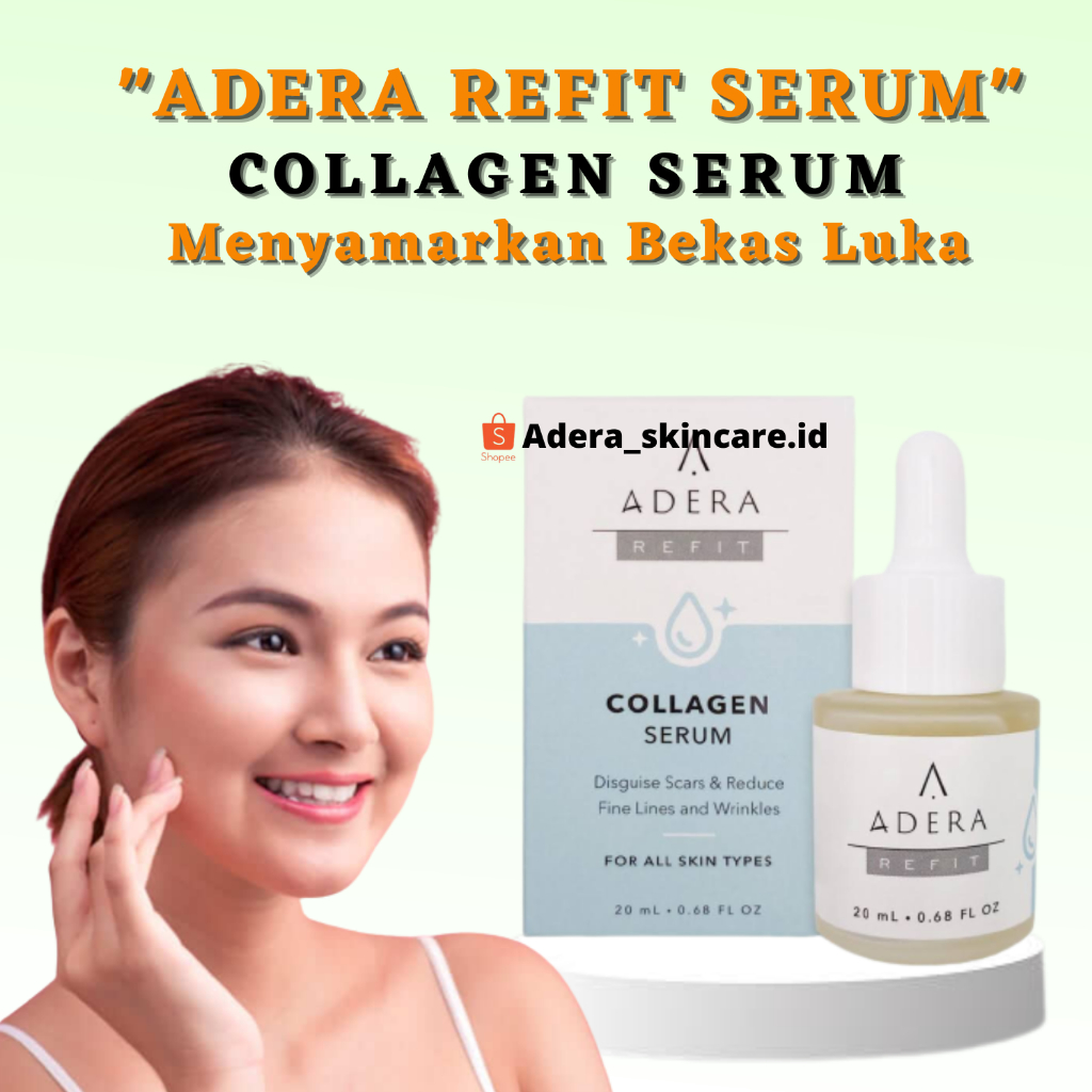 Paket Collagen Serum ADERA REFIT Menyamarkan Bekas Luka dan Mengembalikan Kesehatan Kulit Sudah BPOM