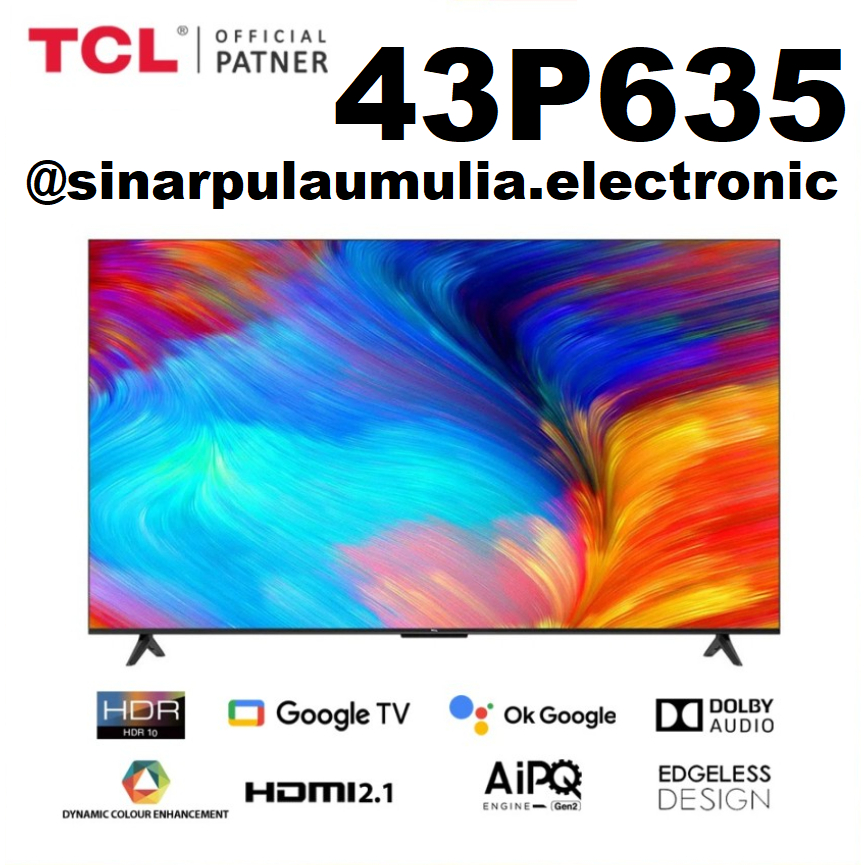 TCL LED TV 43 Inch Android TV Gogle TV 4K UHD - 43P635 / 43 P 635 / 43P 635 / 43 P635