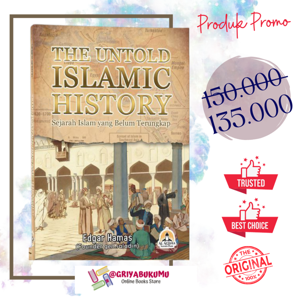 BUKU THE UNTOLD ISLAMIC HISTORY GEN SALADIN JILID 1 - SEJARAH ISLAM YANG BELUM TERUNGKAP HC EDGAR HAMAS