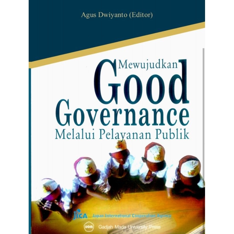 

Mewujudkan Good Government melalui Pelayanan Publik by Agus Dwiyanto