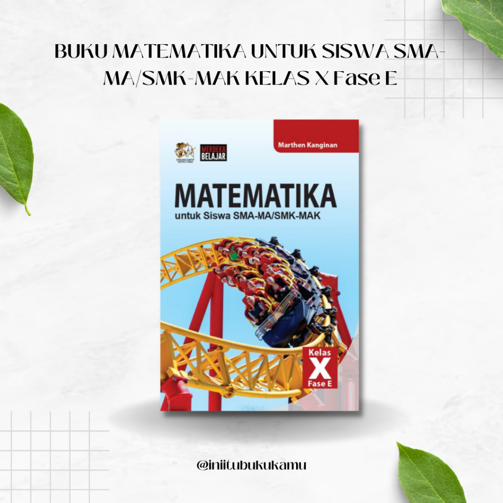 BUKU MATEMATIKA UNTUK SISWA SMA-MA/SMK-MAK KELAS 10 Fase E