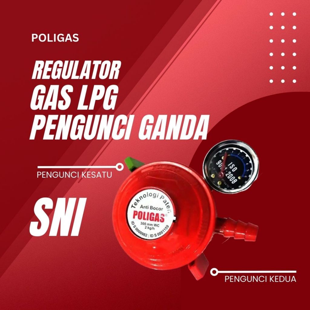 Poligas Double Lock Regulator Gas LPG Teknologi Pengunci Ganda dan Karet Pengaman SNI RESMI untuk Ta