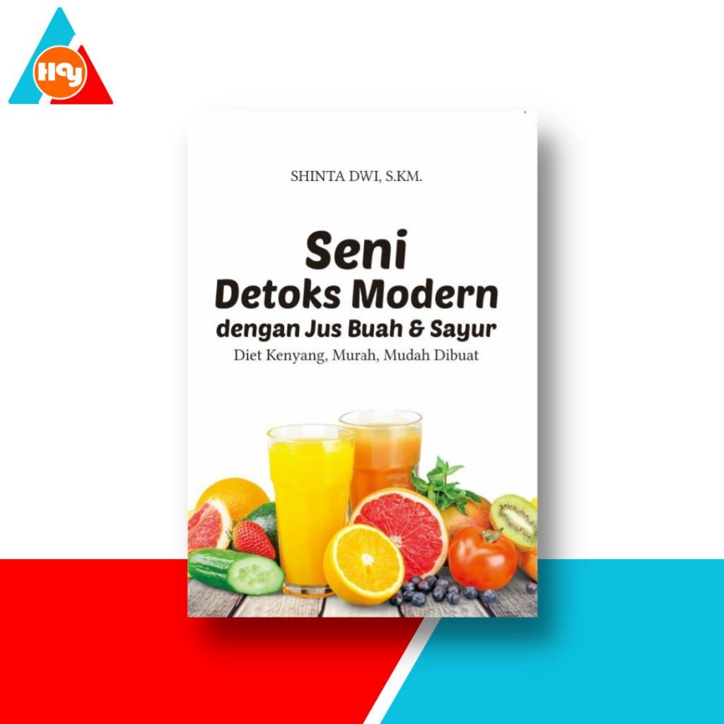 Buku Diet | Seni Detoks Modern Dengan Jus Buah & Sayur, Diet Kenyang, Murah, Mudah Dibuat