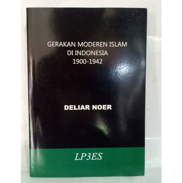 Gerakan Modern Islam di Indonesia 1900-1942 Seri Disertasi - Deliar Noer - NR