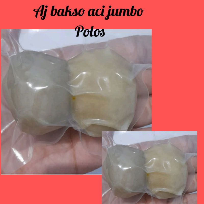 

Aj bakso aci jumbo polos