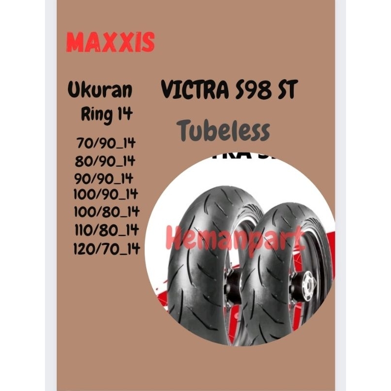 BAN LUAR MAXXIS VICTRA S98 ST TUBELESS RING 14 70/90 80/90 90/90 100/90 100/80 110/80