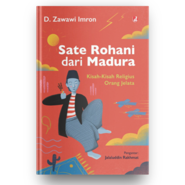 Buku Sate Rohani dari Madura ; Kisah kisah Religius Orang Jelata - D. Zawawi Imron