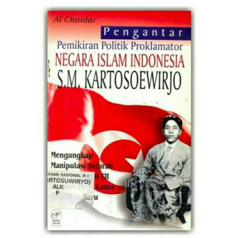 pengantar pemikiran politik proklamator negara islam indonesia s.m.kartosoewirjo by al chaidar