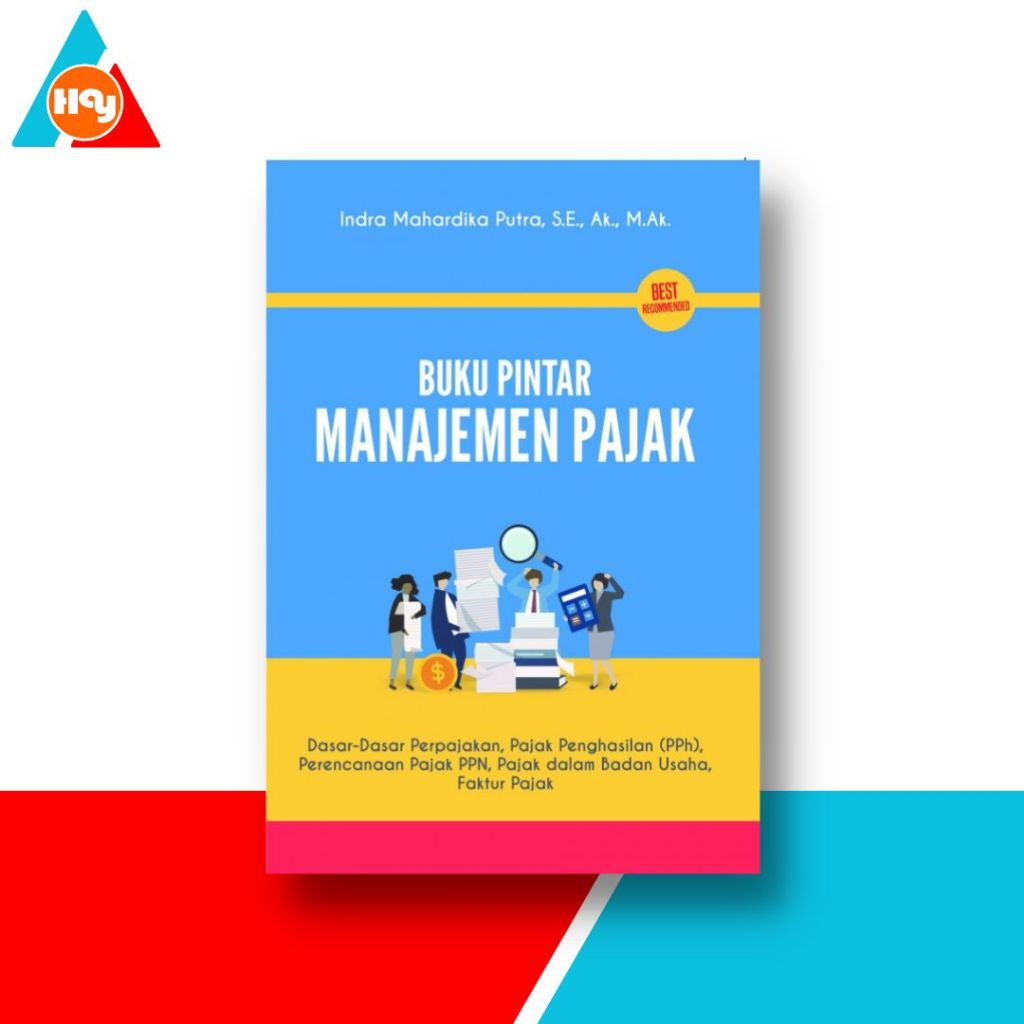 Buku Pajak | Buku Pintar Manajemen Pajak : Dasar-dasar Pajak Penghasilan (Pph), Perencanaan PPN, Paj