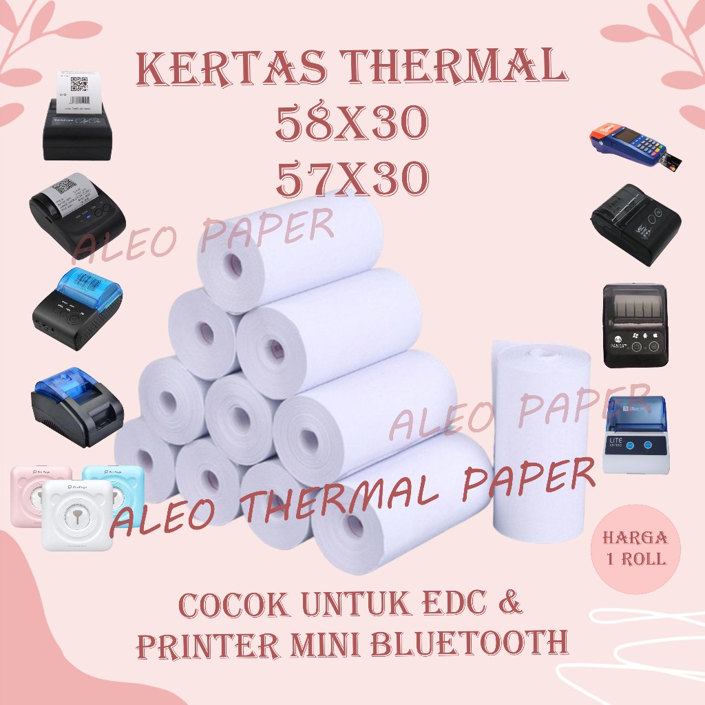 

ALEO KERTAS STRUK THERMAL PAPER ROLL 58X30 57X30 TERMAL EDC PRINTER MINI BLUETOOTH 58MM