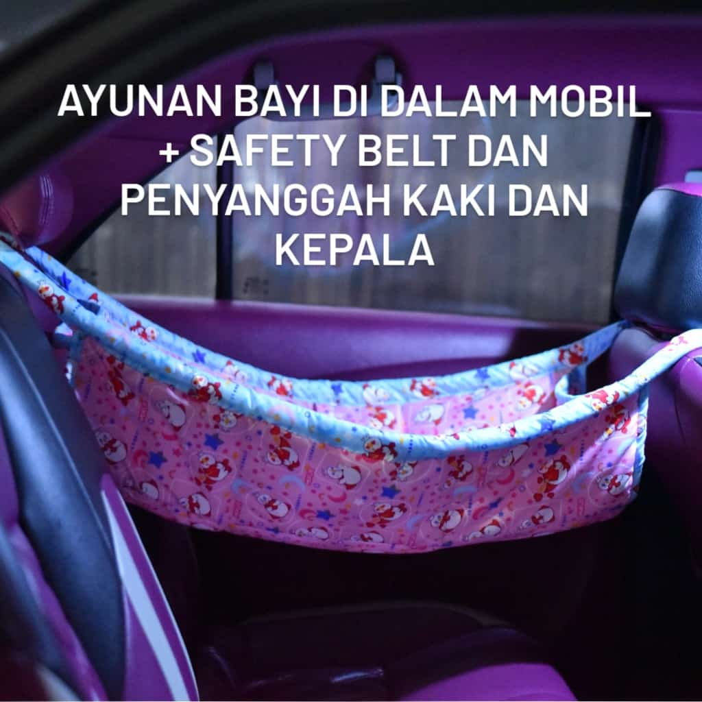 Ayunan Bayi Didalam Mobil +Safety Belt dan Penyanggah Kaki dan Kepala