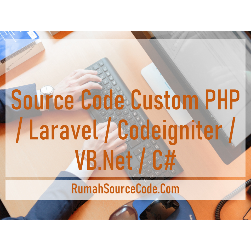 Source Code Custom PHP/Laravel/COdeigniter/VB.Net/C-Sharp