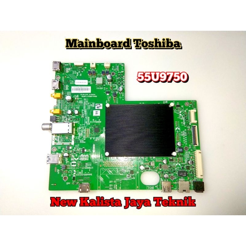MAINBOARD TV TOSHIBA 55U9750 ORIGINAL 5844-A9K01T-0P00 MB TOSHIBA 55U9750VJ MOTHERBOARD 55U9750 MB 5